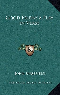 Good Friday a Play in Verse 1168974623 Book Cover