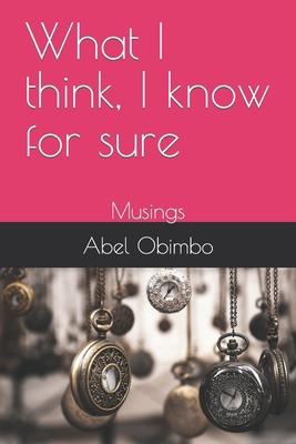 What I think, I know for sure: Musings B09M5FPZHF Book Cover