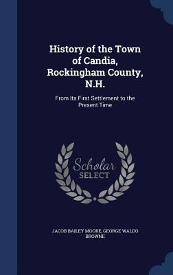 History of the Town of Candia, Rockingham Count... 1298965187 Book Cover