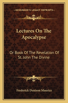 Lectures On The Apocalypse: Or Book Of The Reve... 116363400X Book Cover