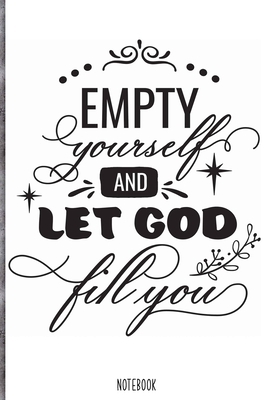 Paperback Empty yourself and let god fill you Notebook: Blank Composition Book, Bible,Christian journal,faith Notebook: Lined Notebook / Journal Gift, 110 Pages, 6x9, Soft Cover, Matte Finish Book