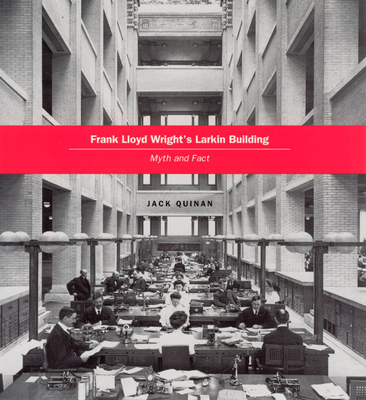 Frank Lloyd Wright's Larkin Building: Myth and ... 0226699080 Book Cover