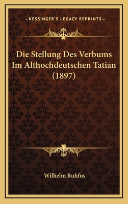 Die Stellung Des Verbums Im Althochdeutschen Ta... [German] 1168959187 Book Cover