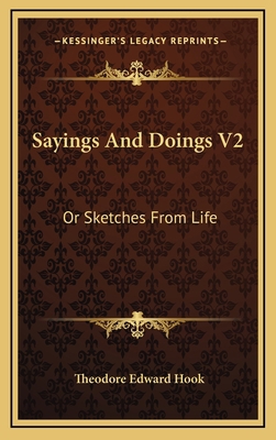 Sayings and Doings V2: Or Sketches from Life 1163673919 Book Cover