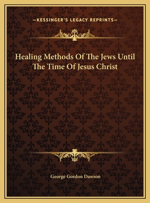 Healing Methods Of The Jews Until The Time Of J... 1169471552 Book Cover