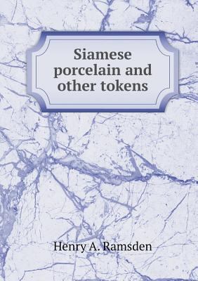 Siamese porcelain and other tokens 5518537921 Book Cover