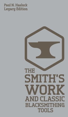 The Smith's Work And Classic Blacksmithing Tool... 1643890689 Book Cover