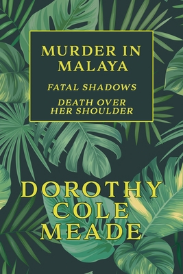 Murder in Malaya: Fatal Shadows / Death Over He... 1616464755 Book Cover