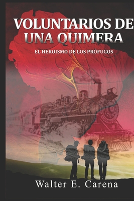 Voluntarios de una Quimera: El Heroìsmo de los ... [Spanish] 1728672449 Book Cover