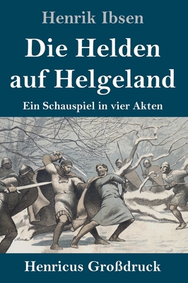 Die Helden auf Helgeland (Großdruck): Ein Schau... [German] 3847835238 Book Cover