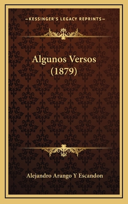 Algunos Versos (1879) [Spanish] 1169000096 Book Cover