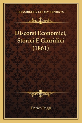 Discorsi Economici, Storici E Giuridici (1861) [Italian] 1168147158 Book Cover