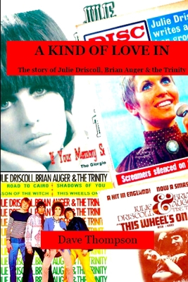 A Kind of Love In: The story of Julie Driscoll,... 0359575196 Book Cover