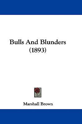 Bulls And Blunders (1893) 110407060X Book Cover