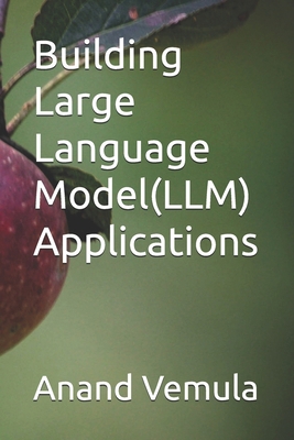 Building Large Language Model(LLM) Applications B0D53T8VQS Book Cover