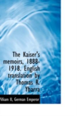 The Kaiser's Memoirs, 1888-1918. English Transl... 1113204109 Book Cover