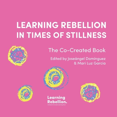 Learning Rebellion in Times of Stillness 8409266474 Book Cover