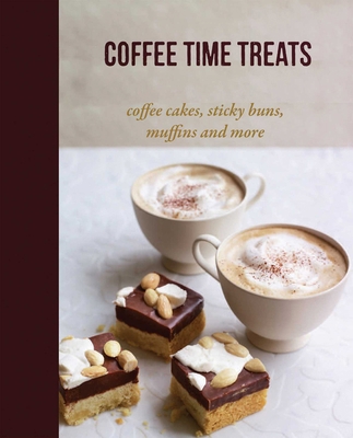 Coffee Time Treats: Coffee Cakes, Sticky Buns, ... 1849755698 Book Cover