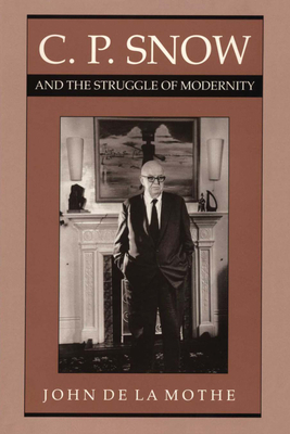 C. P. Snow and the Struggle of Modernity 0292729162 Book Cover