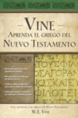 Aprenda El Griego del Nuevo Testamento = Vine's... [Spanish] 0899223869 Book Cover