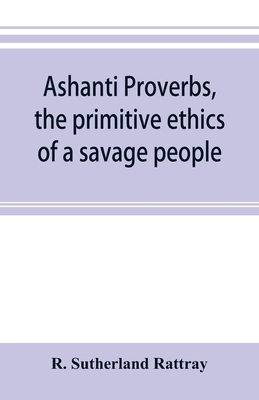 Ashanti proverbs, the primitive ethics of a sav... 9353895367 Book Cover