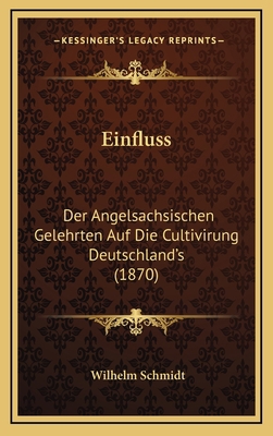 Einfluss: Der Angelsachsischen Gelehrten Auf Di... [German] 116913615X Book Cover