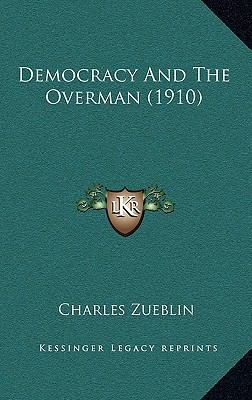 Democracy and the Overman (1910) 1164727575 Book Cover