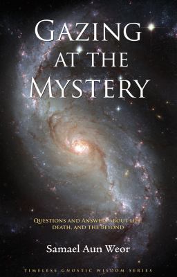 GAZING AT THE MYSTERY (Timeless Gnostic Wisdom) 1934206253 Book Cover