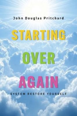 Starting Over Again: System Restore Yourself 1038348927 Book Cover