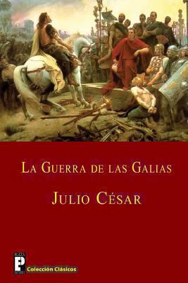 La guerra de las Galias [Spanish] 1480252468 Book Cover