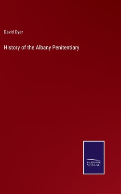 History of the Albany Penitentiary 3752567597 Book Cover