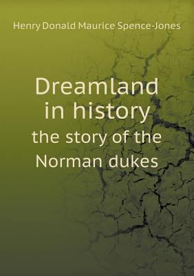 Dreamland in history the story of the Norman dukes 5518781148 Book Cover