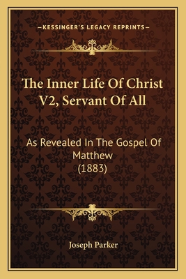 The Inner Life Of Christ V2, Servant Of All: As... 1166323838 Book Cover