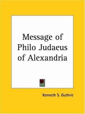 Message of Philo Judaeus of Alexandria 1564590305 Book Cover