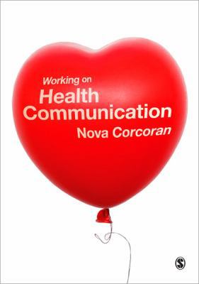Working on Health Communication 1847879233 Book Cover