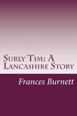 Surly Tim: A Lancashire Story 1500481947 Book Cover