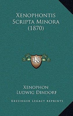 Xenophontis Scripta Minora (1870) [Latin] 1165855356 Book Cover