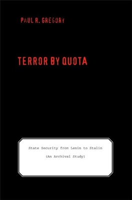 Terror by Quota: State Security from Lenin to S... 0300134258 Book Cover