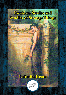 Kwaidan, Stories and Studies of Strange Things 1604596961 Book Cover