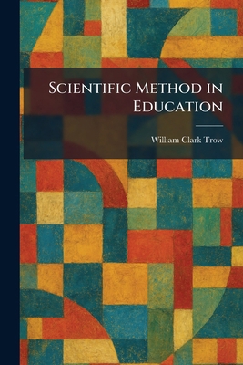 Scientific Method in Education 1025972333 Book Cover
