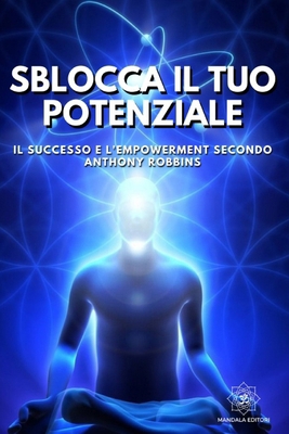 Sblocca il tuo Potenziale: Il Successo e l'Empo... [Italian] B0CW16T7WX Book Cover