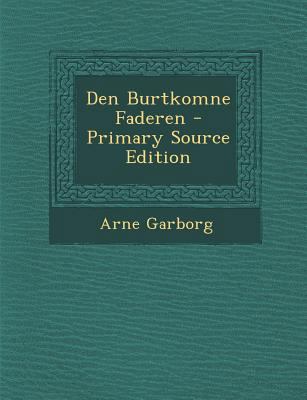 Den Burtkomne Faderen - Primary Source Edition [Norwegian] 1295292920 Book Cover