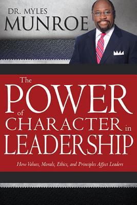 The Power of Character in Leadership 1603749543 Book Cover