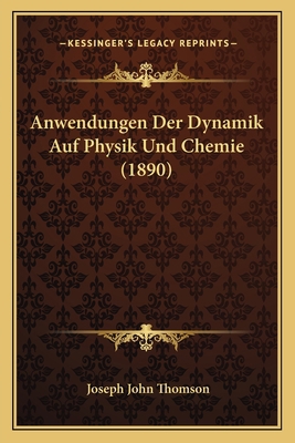 Anwendungen Der Dynamik Auf Physik Und Chemie (... [German] 1168118751 Book Cover