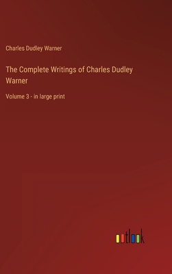 The Complete Writings of Charles Dudley Warner:... 3368320432 Book Cover