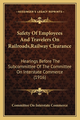 Safety of Employees and Travelers on Railroads,... 1164834592 Book Cover