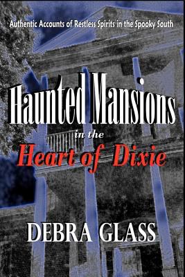 Haunted Mansions in the Heart of Dixie: Authent... 1466436158 Book Cover