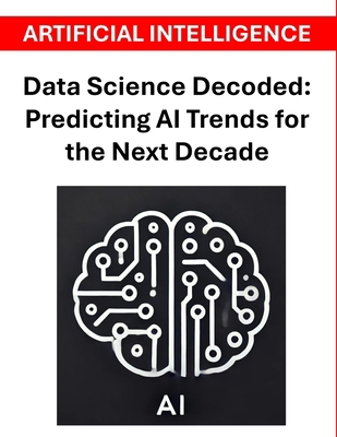 Data Science Decoded: Predicting AI Trends for ... B0DBZHDDWZ Book Cover