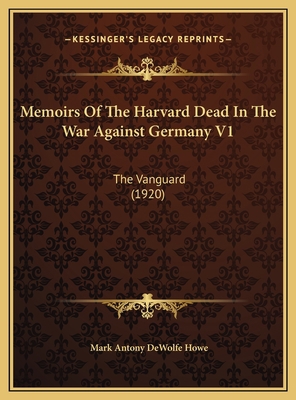 Memoirs Of The Harvard Dead In The War Against ... 1169735614 Book Cover