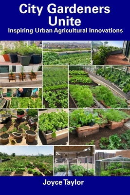 City Gardeners Unite: Inspiring Urban Agricultu... B0CFCPRS3G Book Cover